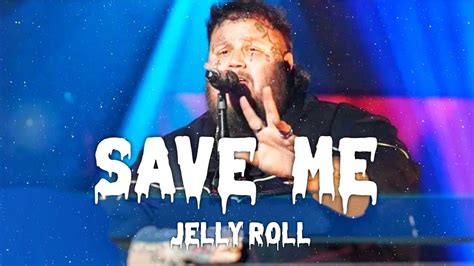 Jelly Roll - Save Me (Song) - YouTube