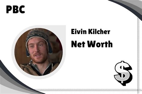 Eivin Kilcher Net Worth In 2024: Financial Insights | PBC