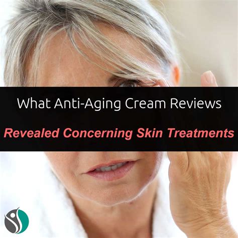 What Anti-Aging Cream Reviews Revealed Concerning Skin Treatments ...