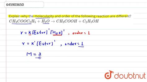 Explain why the molecularity and order of the following reaction are d