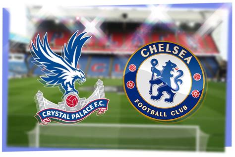 Crystal Palace vs Chelsea FC: Prediction, kick-off time, TV, live ...