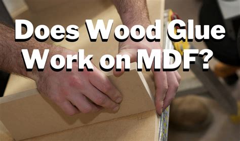 Does Wood Glue Work on Mdf