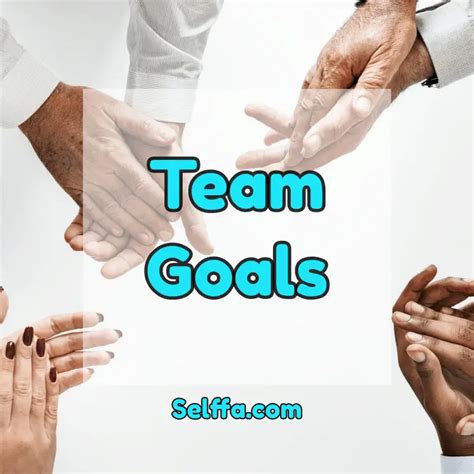 11 Team Goals: Examples and Tips to Acieve Them - SELFFA