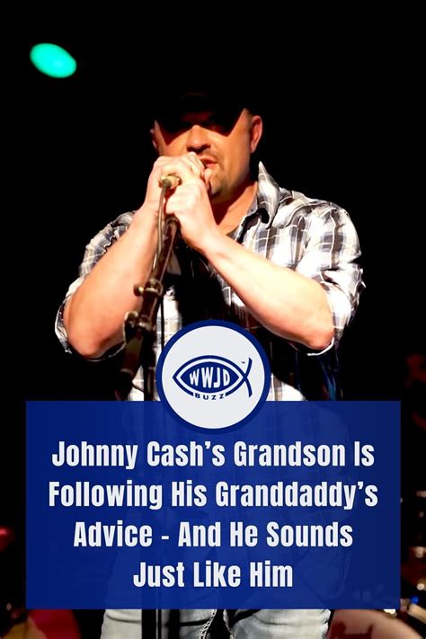 Johnny Cash’s Grandson Is Following His Granddaddy’s Advice - And He ...