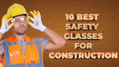 The 10 Best Construction Safety Glasses | Safety Gear Pro