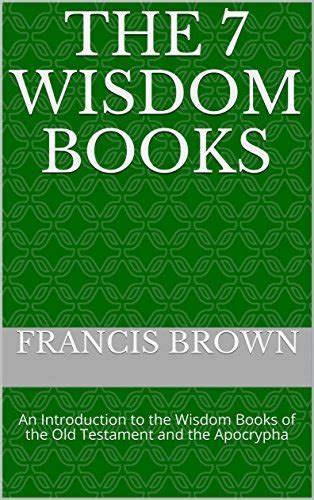 The 7 Wisdom Books: An Introduction to the Wisdom Books of the Old ...