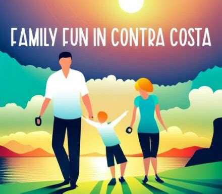 Fun Things To Do In Contra Costa County - Contra Costa Live