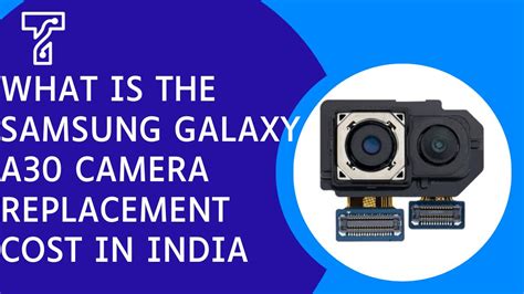 Samsung Galaxy A30 Camera Replacement Cost In India?