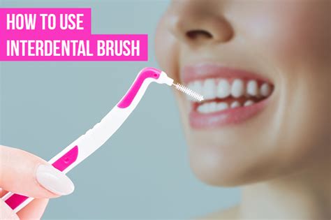 How To Use Interdental Brush