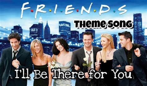 Friends Theme Song And Lyrics (I'll Be There For You)