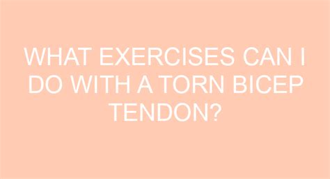 What Exercises Can I Do With A Torn Bicep Tendon?