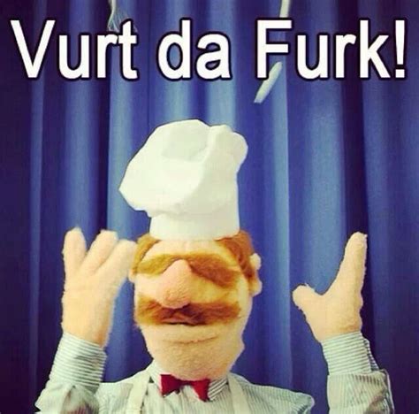 Swedish Chef! Funny Phrases, Funny Signs, Birthday Man Quotes, Snarky ...