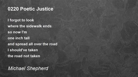 0220 Poetic Justice - 0220 Poetic Justice Poem by Michael Shepherd