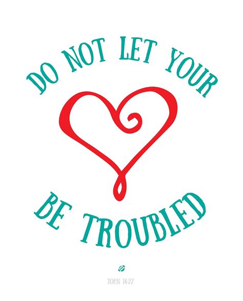 LostBumblebee: Do Not Let Your Heart Be Troubled.