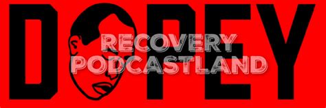 Recovery Podcastland: Dopey Podcast - A Dark Comedy Of Drug Addiction