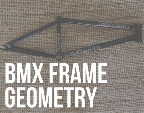 BMX Frame Geometry (Explained!) - The BMX Dude