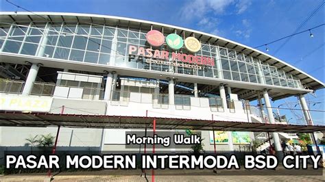 [4K60] Morning Walk • PASAR MODERN INTERMODA BSD CITY - YouTube