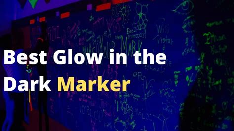 5 Best Glow in the Dark Markers in 2024 (Buyer's Guide)