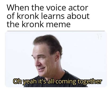 When the voice actor of kronk learns about the kronk meme - iFunny