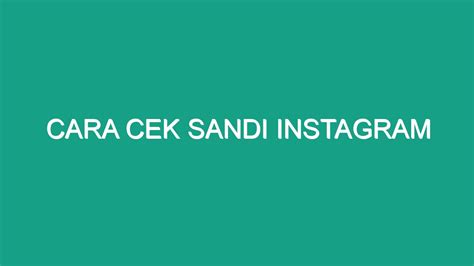 Cara Cek Sandi Instagram - Geograf