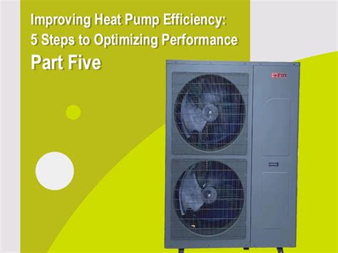 Improving Heat Pump Efficiency: 5 Steps to Optimizing Performance Part ...