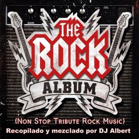 THE ROCK ALBUM (Non Stop Rock Music) Recopilado por DJ Albert ...