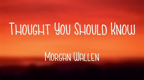 Thought You Should Know - Morgan Wallen {Lyric Song} 💥 - YouTube