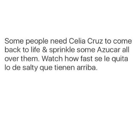 Celia cruz | Senior quotes, Quotes, Motivational quotes