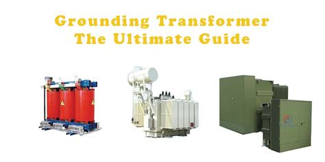 Grounding Transformer, The Ultimate Guide