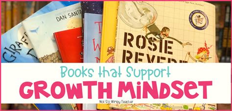 Picture Books that Support Growth Mindset - Not So Wimpy Teacher