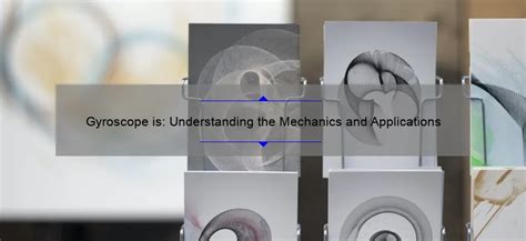 Gyroscope is: Understanding the Mechanics and Applications ...