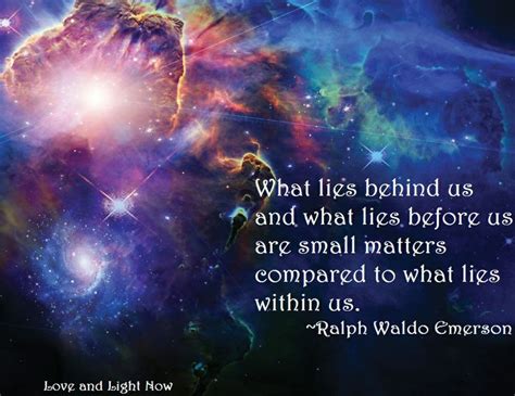 What lies behind us & what lies before us, are small matters compared ...