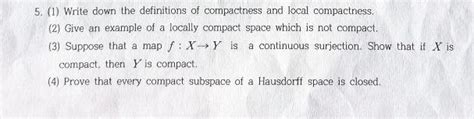 Solved 5. (1) Write down the definitions of compactness and | Chegg.com