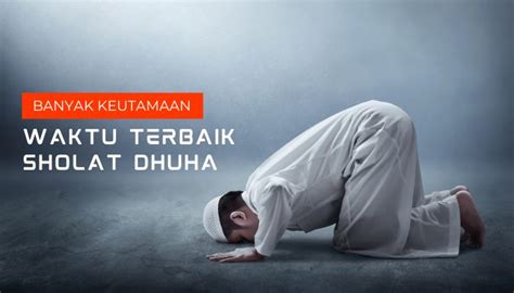 Kapan Waktu Sholat Dhuha Terbaik? Cek Waktunya Sesuai Sunnah