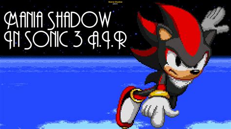 Mania Shadow [Sonic 3 A.I.R.] [Mods]