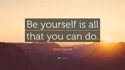 Top 40 Chris Cornell Quotes (2024 Update) - QuoteFancy