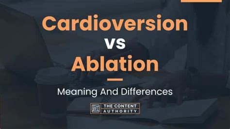 Cardioversion vs Ablation: Meaning And Differences