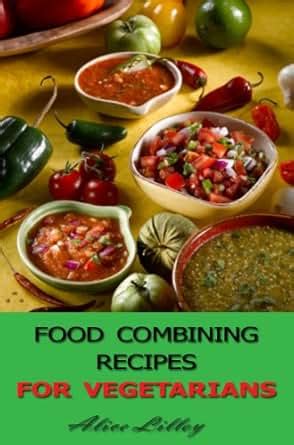 Amazon.com: Food Combining Recipes For Vegetarians (Food Combining Diet ...