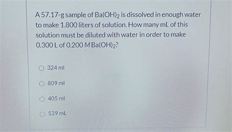 Solved A 57.17-g sample of Ba(OH)2 is dissolved in enough | Chegg.com