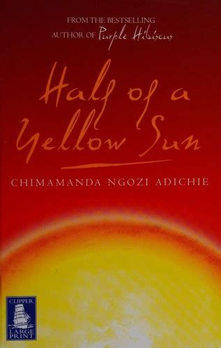 Half of a Yellow Sun by Chimamanda Ngozi Adichie | Open Library