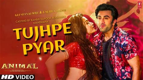 Tujhpe Pyaar Full Song | Animal Movie Song | Ranbir Kapoor, Nora Fatehi ...