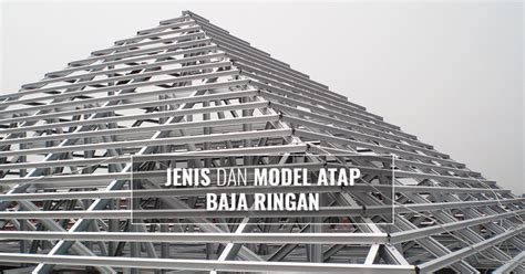 Atap Baja Ringan - Model, Jenis, Harga, Kelebihan dan Kekurangannya ...