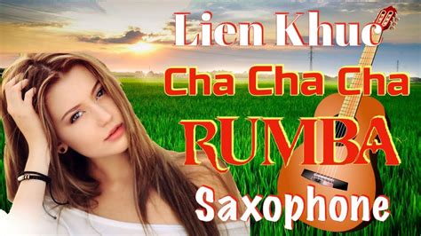 lien khuc cha cha cha remix rumba saxophone-nhac hoa tau khong loi ...