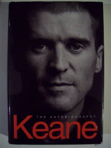 Keane: The Autobiography - Keane, Roy; Dunphy, Eamon: 9780718145545 ...