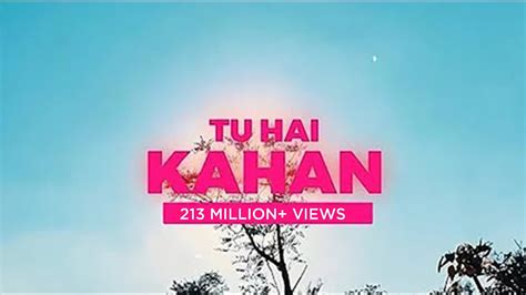 Tu hai kahan - AUR: Song Lyrics, Music Videos & Concerts