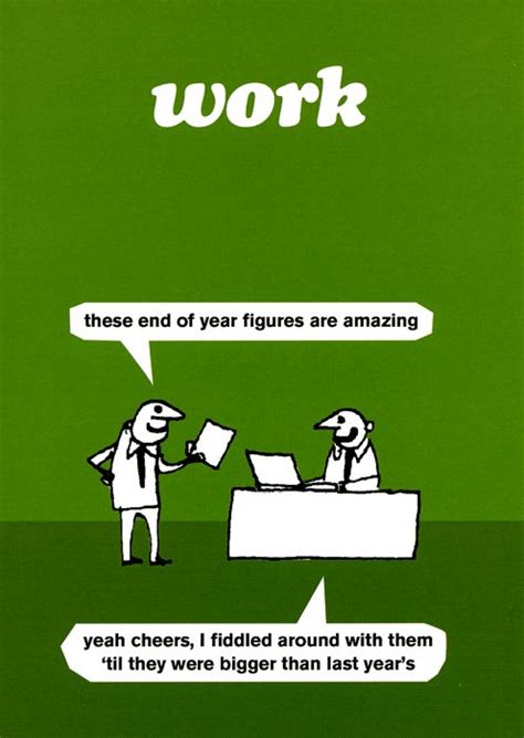 End of year figures are amazing | Funny cards, Work quotes funny, Humor