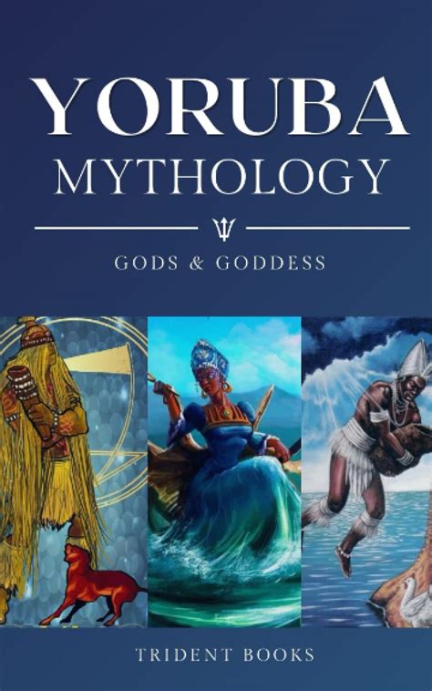 Buy Yoruba Mythology: Definitive Guide to African Orisha Gods, Goddess ...