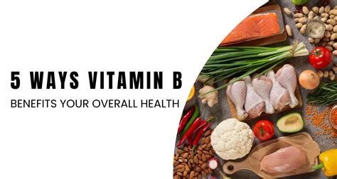 5 Ways Vitamin B Benefits Your Overall Health – Ingredient Fact