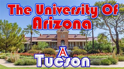 Tucson Arizona | The University of Arizona in Tucson, AZ - YouTube