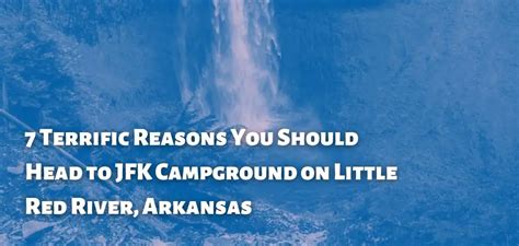 7 Reasons To Go To Campground on Little Red River, Arkansas